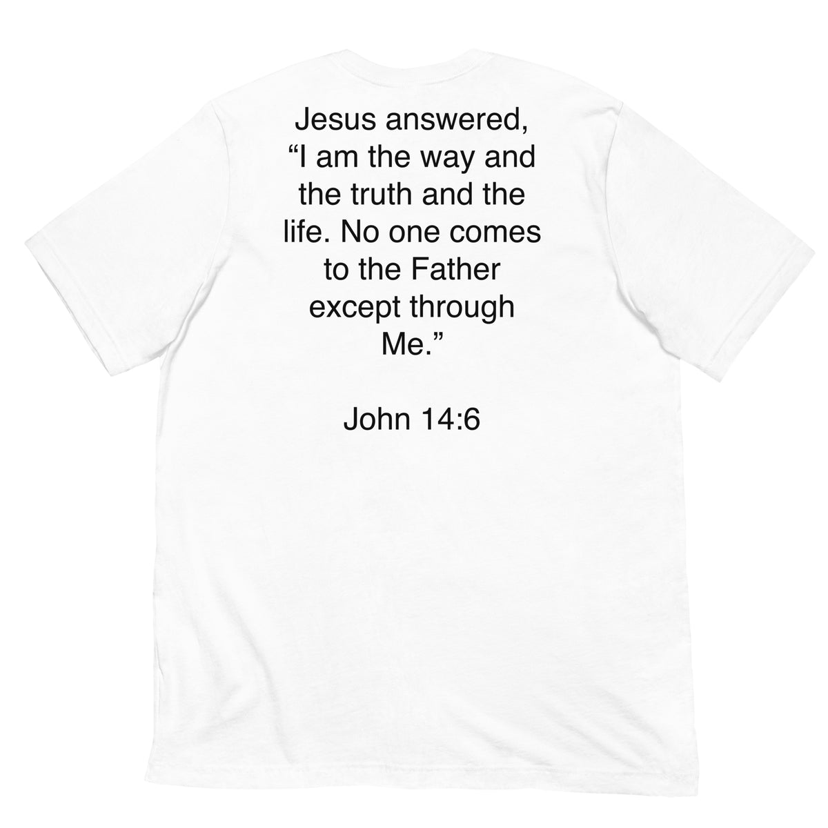 John 14:6 I am the Way - Unisex t-shirt