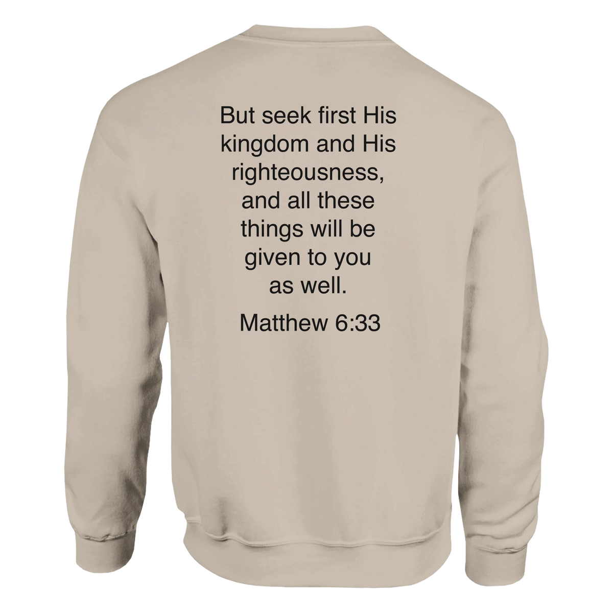 Matthew 6:33 - Seek First His Kingdom Sweatshirt – Sand