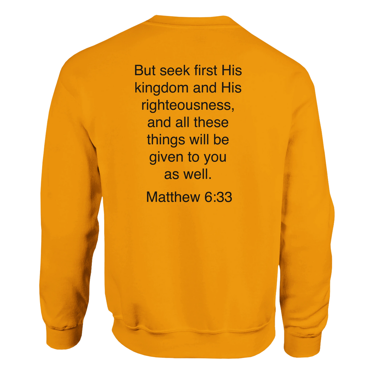 Matthew 6:33 - Seek First His Kingdom Sweatshirt – Gold