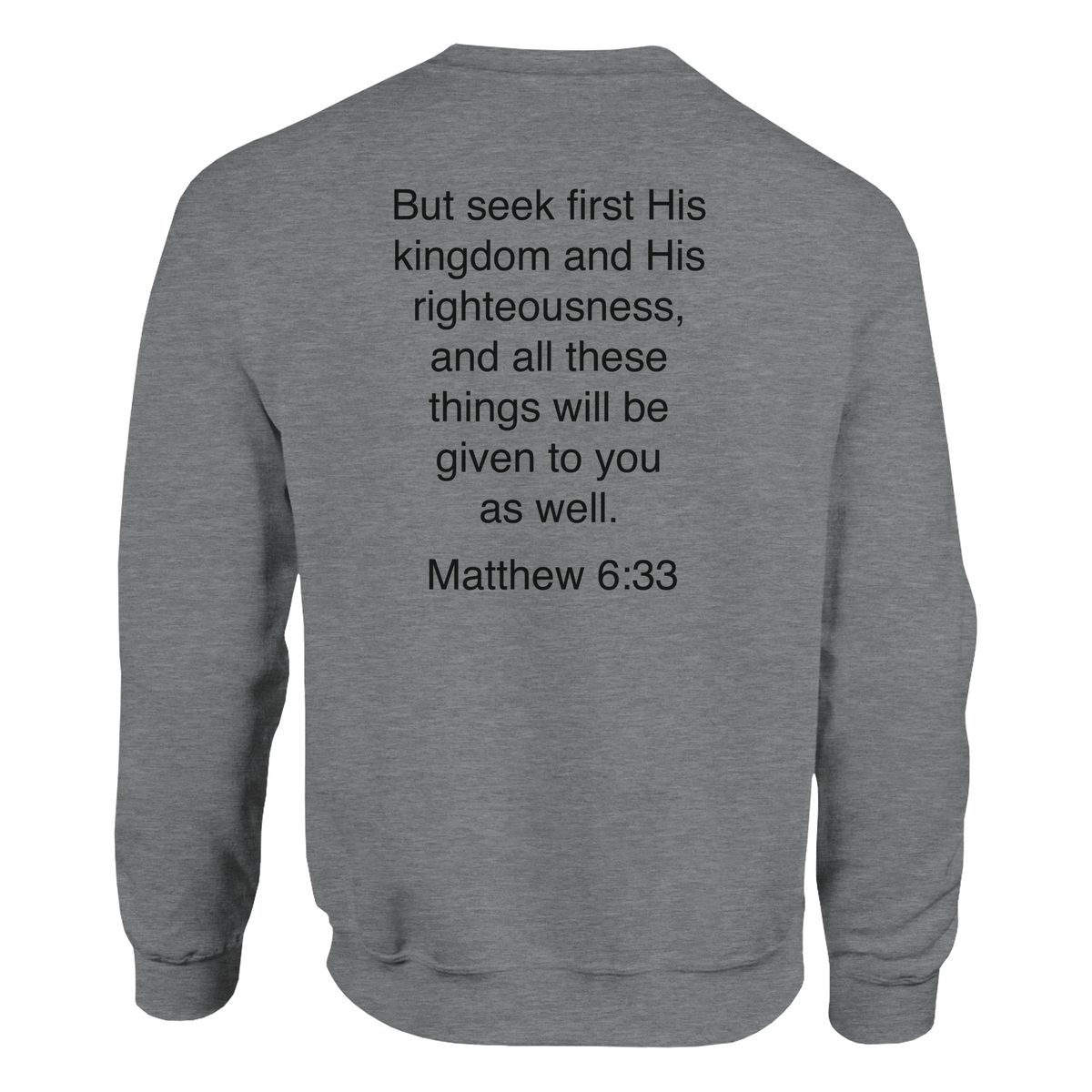 Matthew 6:33 - Seek First His Kingdom Sweatshirt – Sport Grey