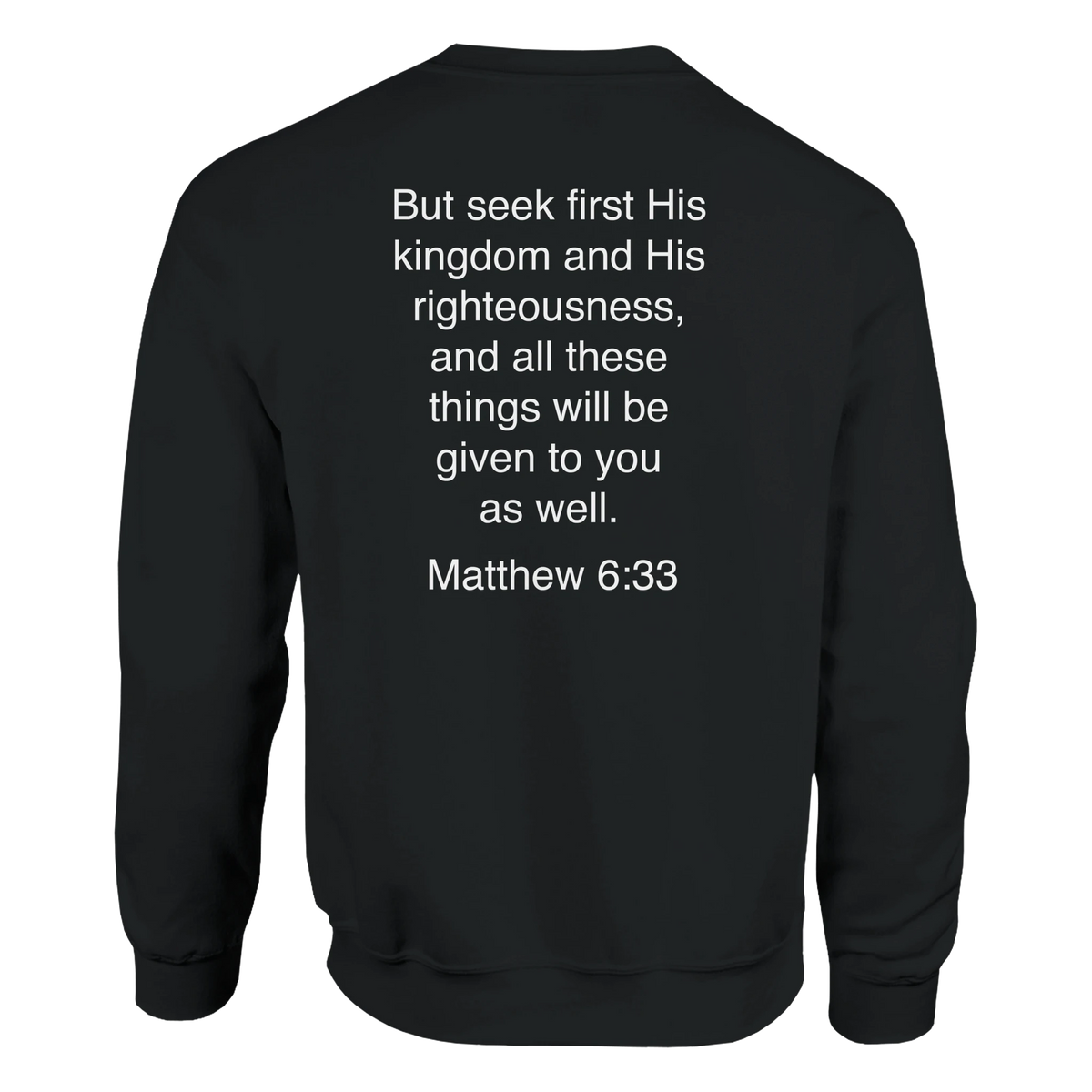 Matthew 6:33 - Seek First His Kingdom Sweatshirt – Black