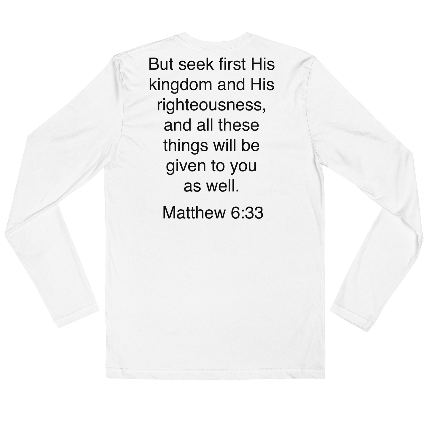 Matthew 6:33 Seek First His Kingdom - Long Sleeve