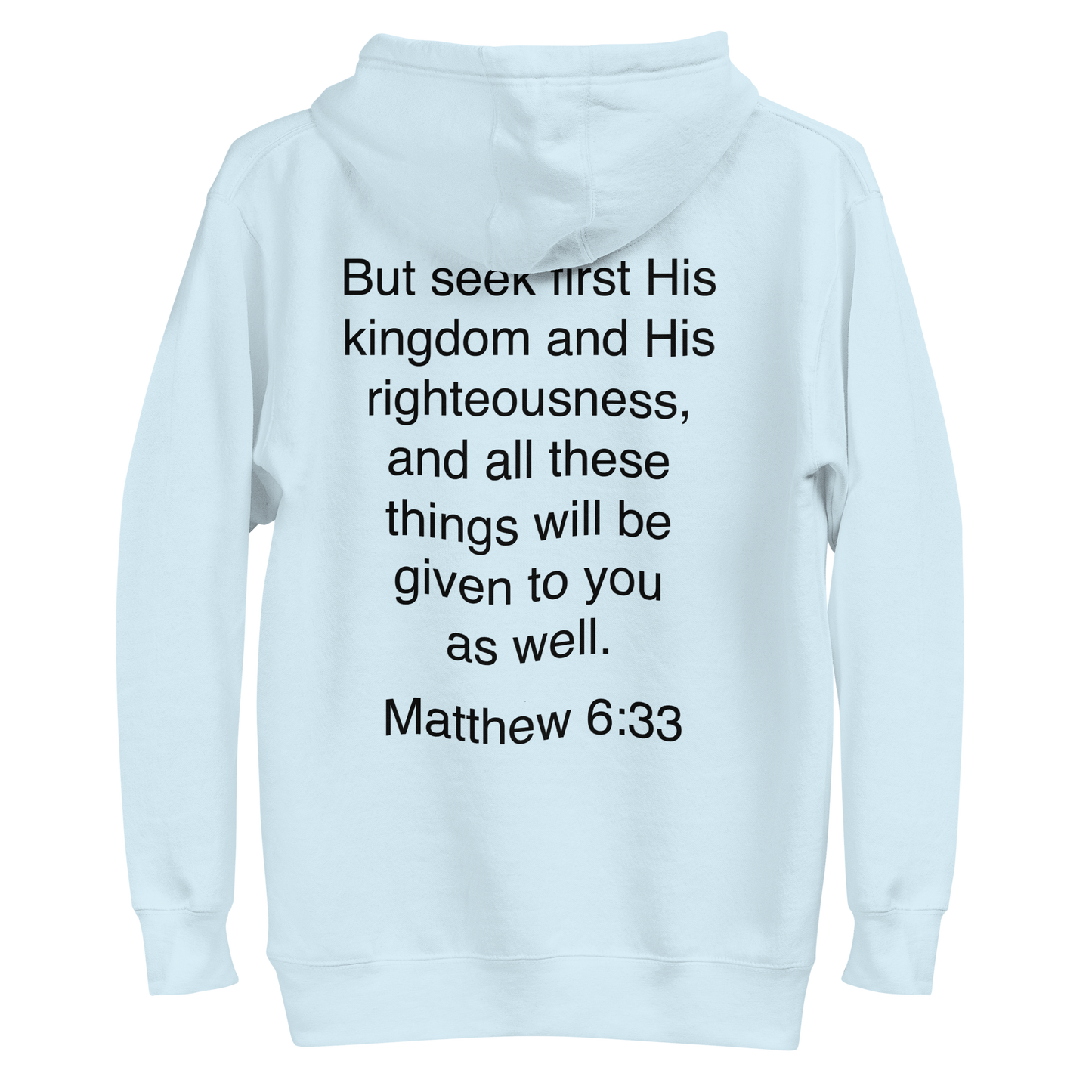 Matthew 6:33 Seek First his Kingdom - Unisex Hoodie