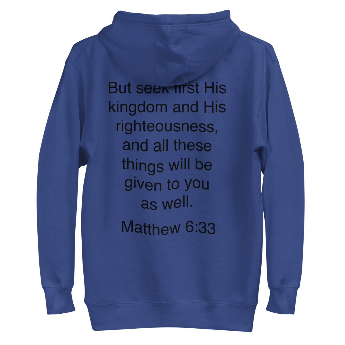 Matthew 6:33 Seek First his Kingdom - Unisex Hoodie