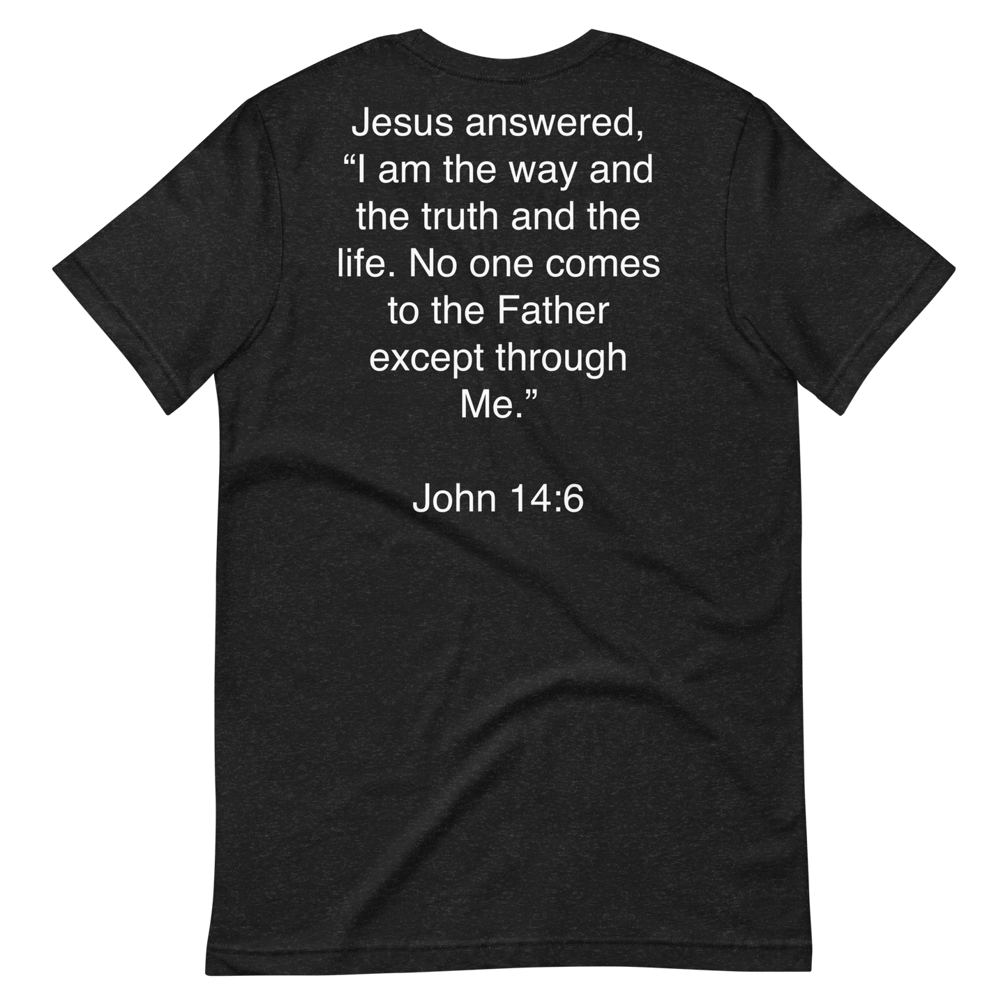 John 14:6 I am the Way - Unisex t-shirt