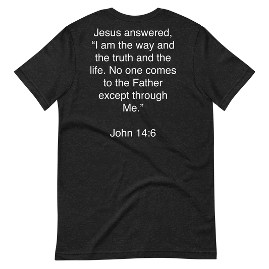 John 14:6 I am the Way - Unisex t-shirt