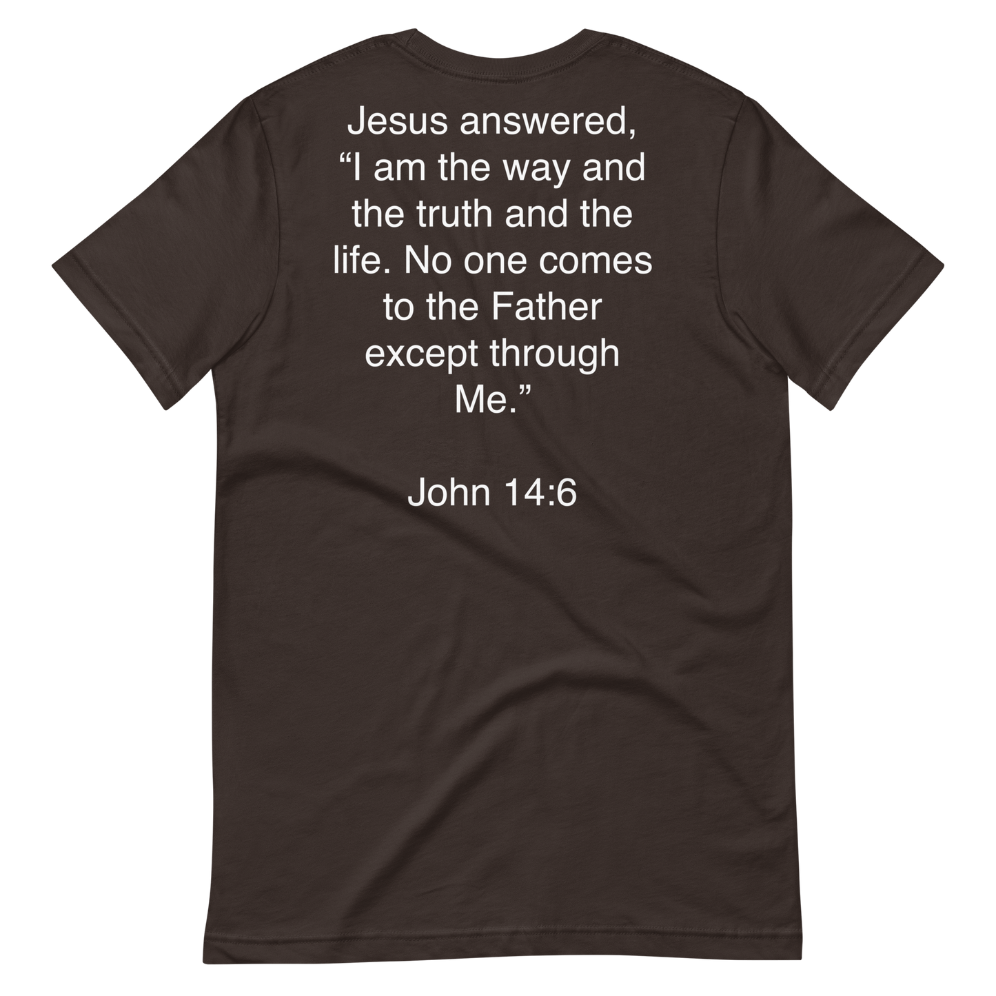 John 14:6 I am the Way - Unisex t-shirt