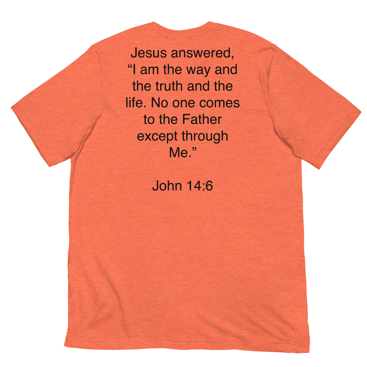 John 14:6 I am the Way - Unisex t-shirt