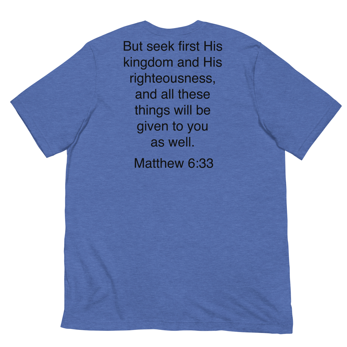 Matthew 6:33 Seek first his Kingdom - Unisex t-shirt