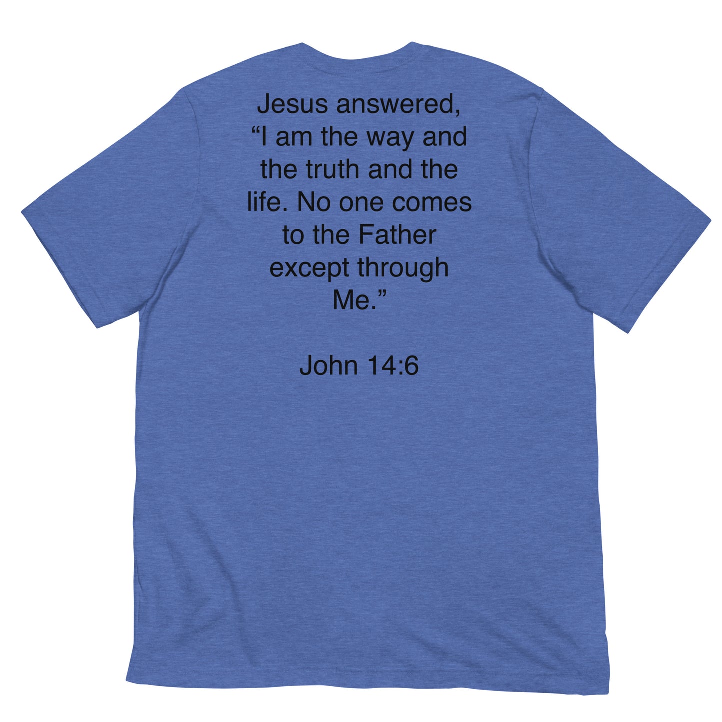 John 14:6 I am the Way - Unisex t-shirt