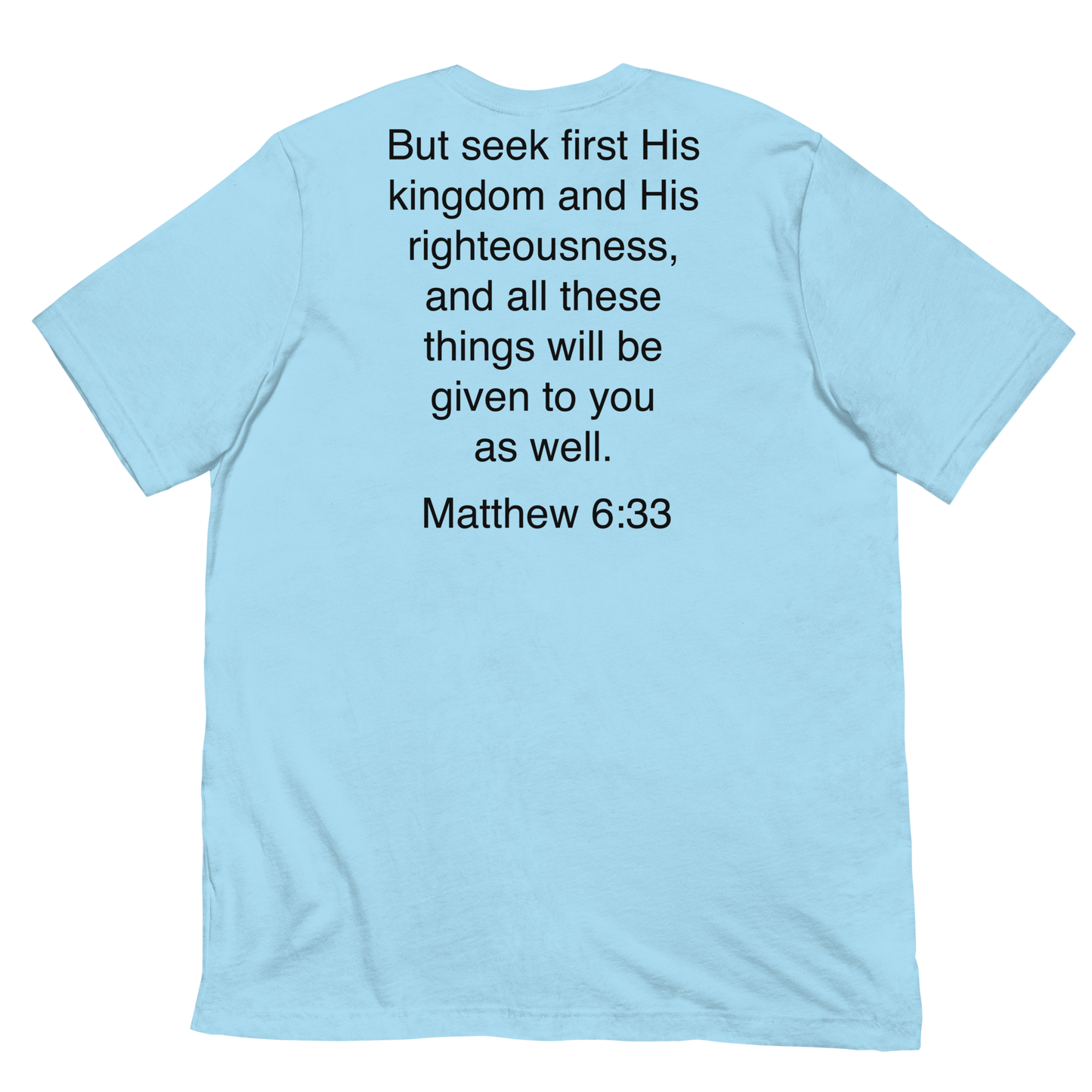 Matthew 6:33 Seek first his Kingdom - Unisex t-shirt