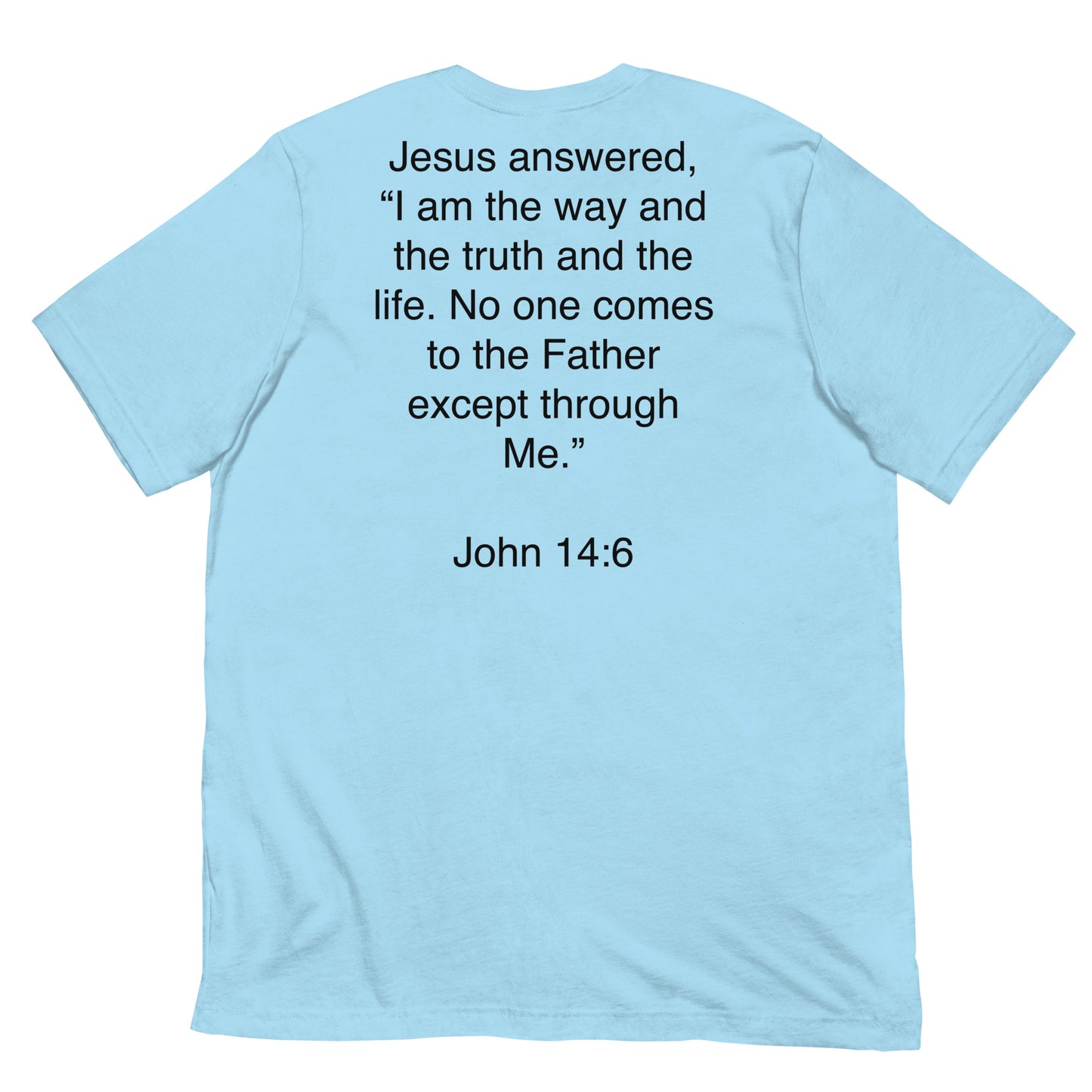 John 14:6 I am the Way - Unisex t-shirt