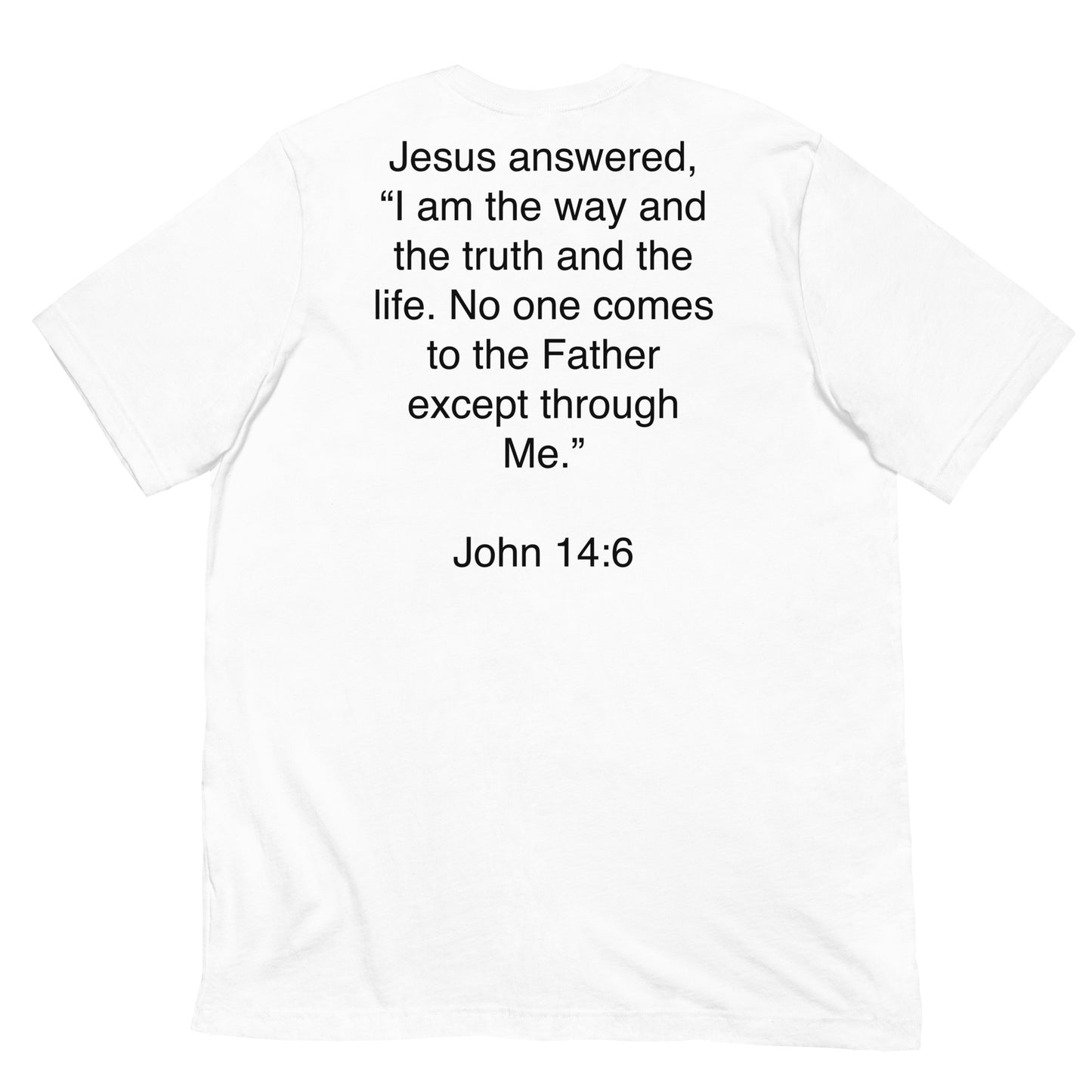 John 14:6 I am the Way - Unisex t-shirt